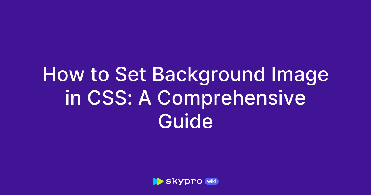 How to Set Background Image in CSS: A Comprehensive Guide